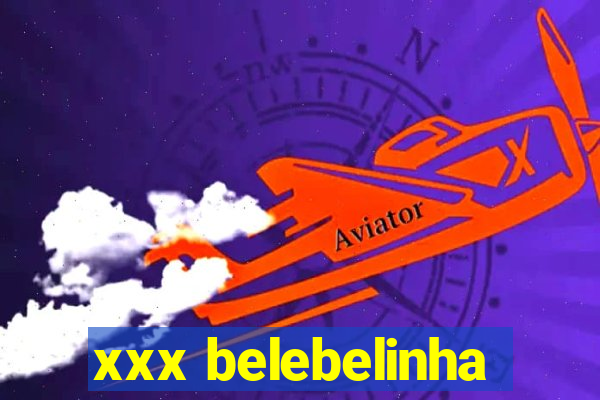 xxx belebelinha